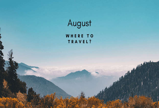 Where To Travel In The Month Of August?