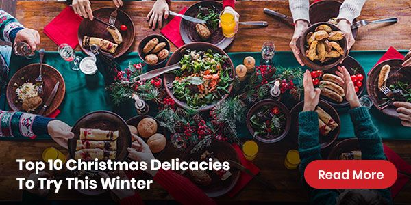 Top 10 Christmas Delicacies To Try On Your Next International Winter Trip