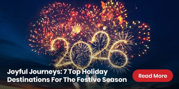  Joyful Journeys: 7 Top Holiday Destinations For The Festive Season